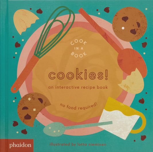 Cookies! An Interactive Recipe Book by Lotta Nieminen